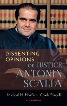 Image for Dissenting Opinions of Justice Antonin Scalia