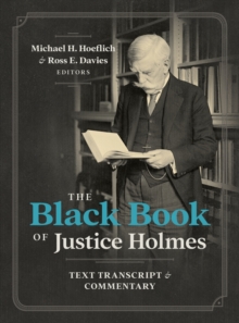Image for The Black Book of Justice Holmes : Text Transcript & Commentary