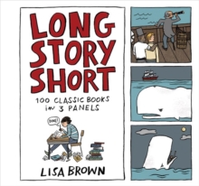 Image for Long story short  : 100 classic books in three panels