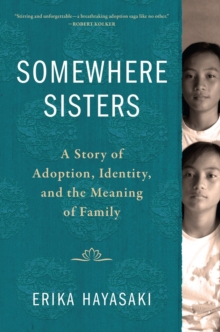 Somewhere Sisters: A Story of Adoption, Identity, and the Meaning of Family