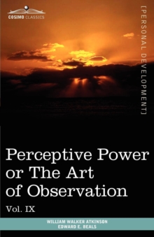 Image for Personal Power Books (in 12 Volumes), Vol. IX : Perceptive Power or the Art of Observation