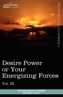 Image for Personal Power Books (in 12 Volumes), Vol. III : Desire Power or Your Energizing Forces