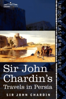 Image for Sir John Chardin's Travels in Persia