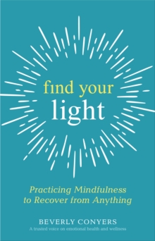 Find Your Light: Practicing Mindfulness to Recover from Anything