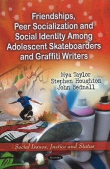 Image for Friendships, Peer Socialization & Social Identity Among Adolescent Skateboarders & Graffiti Writers