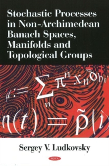 Image for Stochastic Processes in Non-Archimedean Banach Spaces, Manifolds & Topological Groups