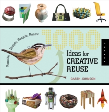 Image for 1000 ideas for creative reuse: remake, restyle, recycle, renew