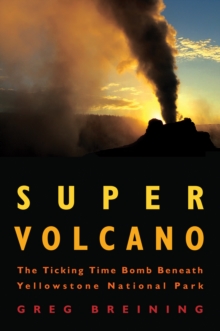 Image for Super volcano: the ticking time bomb beneath Yellowstone National Park