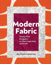 Image for Modern Fabric: Twenty-Five Designers on Their Inspiration and Craft
