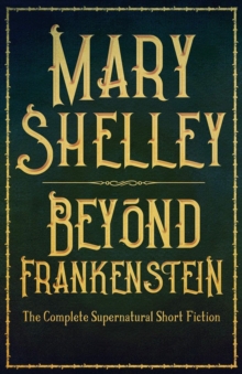 Image for Beyond Frankenstein: The Complete Supernatural Short Fiction