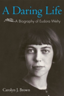 Image for A Daring Life : A Biography of Eudora Welty