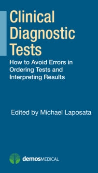 Image for Clinical Diagnostic Tests: How to Avoid Errors in Ordering Tests and Interpreting Results