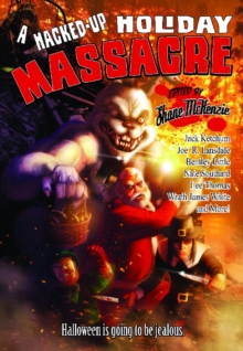 Image for Hacked-Up Holiday Massacre: Halloween is Going to be Jealous
