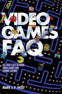 Image for Video games FAQ  : all that's left to know about games and gaming culture