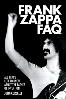 Image for Frank Zappa FAQ: all that's left to know about the father of invention