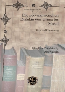 Image for Die neu-aramaeischen Dialekte von Urmia bis Mosul : Texte und UEbersetzung