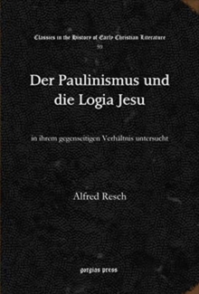Image for Der Paulinismus und die Logia Jesu : in ihrem gegenseitigen Verhaltnis untersucht