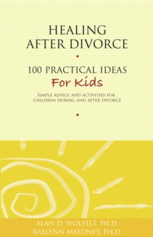 Image for Healing After Divorce: 100 Practical Ideas for Kids