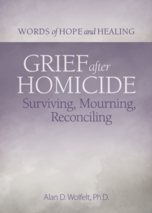 Image for Grief after homicide  : surviving, mourning, reconciling