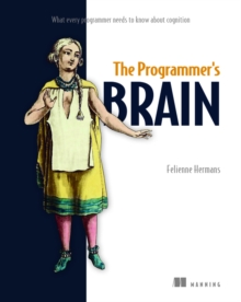 Image for The programmer's brain  : what every programmer needs to know about cognition