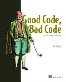 Image for Good code, bad code  : think like a software engineer
