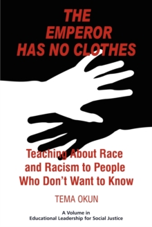 Image for The Emperor Has No Clothes : Teaching about Race and Racism to People Who Don’t Want to Know