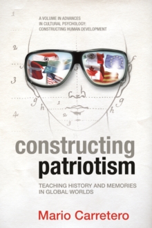 Image for Constructing patriotism: teaching history and memories in global worlds