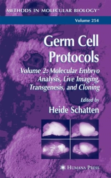 Image for Germ Cell Protocols : Volume 2: Molecular Embryo Analysis, Live Imaging, Transgenesis, and Cloning