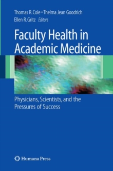 Image for Faculty Health in Academic Medicine : Physicians, Scientists, and the Pressures of Success