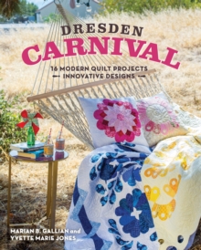 Image for Dresden carnival: 16 modern quilt projects, innovative designs
