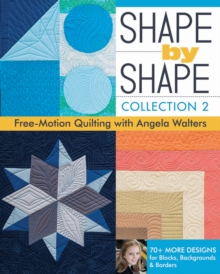 Shape by Shape – Collection 2: Free Motion Quilting with Angela Walters