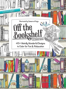 Image for Off the Bookshelf Coloring Book: 45+ Weirdly Wonderful Designs to Color for Fun & Relaxation