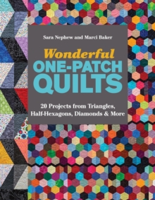 Image for Wonderful one-patch quilts: 20 projects from triangles, half-hexagons, diamonds & more