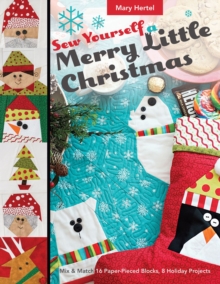 Image for Sew Yourself a Merry Little Christmas: Mix & Match 16 Paper-Pieced Blocks, 8 Holiday Projects