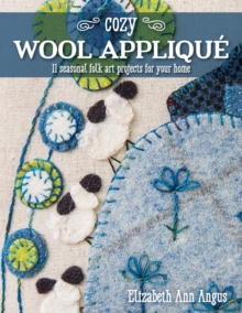 Image for Cozy wool applique: 11 seasonal folk art projects for your home