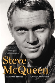 Image for Steve McQueen: the life and legend of a Hollwood icon