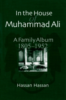 Image for In the House of Muhammad Ali: A Family Album, 1805-1952.