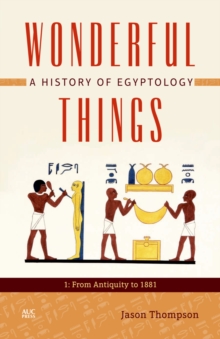 Image for Wonderful things: a history of Egyptology from antiquity to 1879