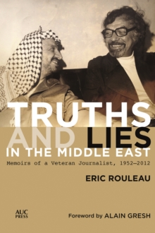 Image for Truths and Lies in the Middle East: Memoirs of a Veteran Journalist, 1952-2012