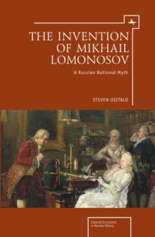 Image for The invention of Mikhail Lomonosov  : a Russian national myth