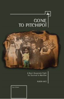 Image for Gone to Pitchipoèi  : a boy's desperate fight for survival in wartime