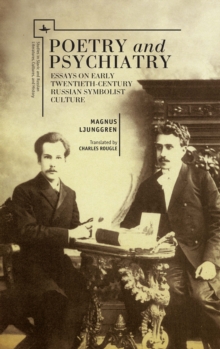 Image for Poetry and psychiatry: essays on early twentieth-century Russian symbolist culture