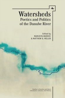 Image for Watersheds: poetics and politics of the Danube River