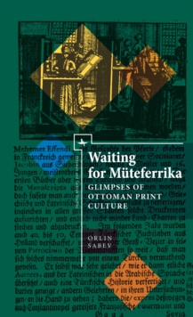 Image for Waiting for Mèuteferrika  : glimpses of Ottoman print culture