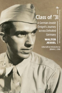 Image for Class of '31 : A German-Jewish Emigre’s Journey across Defeated Germany