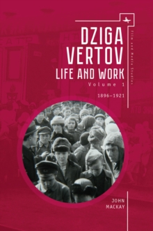 Image for Dziga Vertov: Life and Work (Volume 1: 1896-1921)