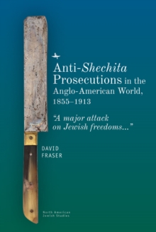 Image for Anti-Shechita Prosecutions in the Anglo-American World, 1855–1913