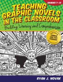 Teaching Graphic Novels in the Classroom: Building Literacy and Comprehension (Grades 7-12)