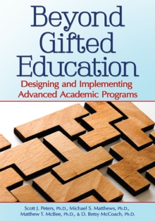 Image for Beyond Gifted Education: Designing and Implementing Advanced Academic Programs