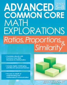 Image for Advanced Common Core Math Explorations : Ratios, Proportions, and Similarity (Grades 5-8)